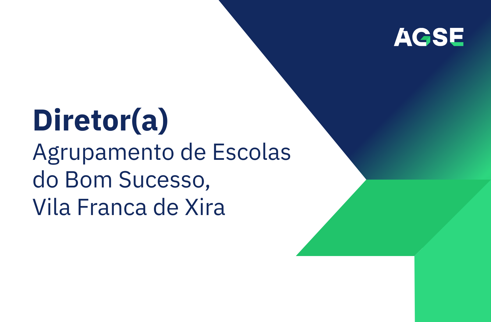 Imagem gráfica com fundo branco e formas geométricas em azul e verde. À esquerda aparece o texto: ‘Diretor(a) – Agrupamento de Escolas do Bom Sucesso, Vila Franca de Xira’. No canto superior direito encontra‑se o logótipo da AGSE.