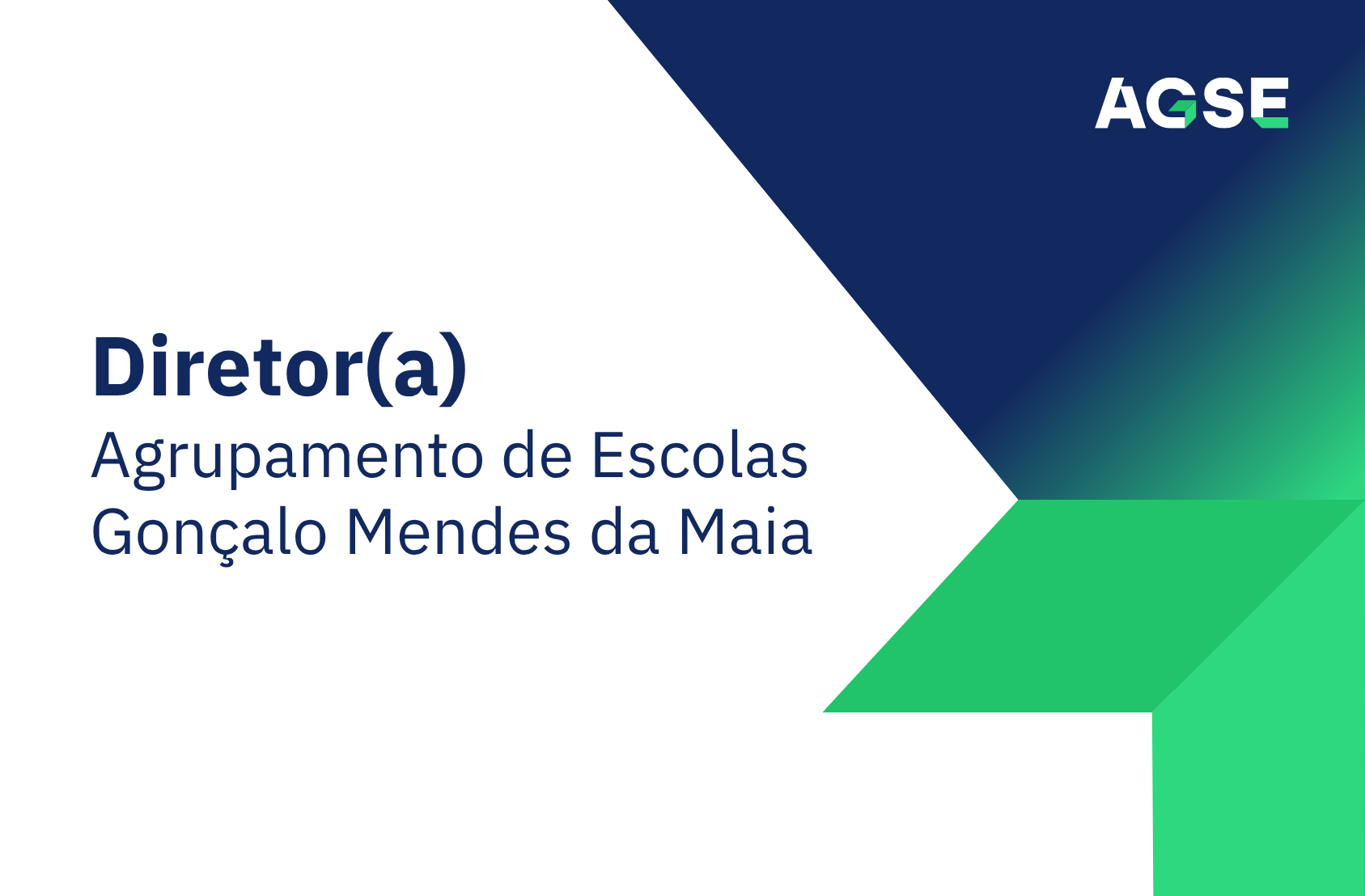 Imagem institucional da AGSE com fundo branco e azul escuro, incluindo elementos gráficos verdes. O texto apresenta: 'Diretor(a) — Agrupamento de Escolas Gonçalo Mendes da Maia'.