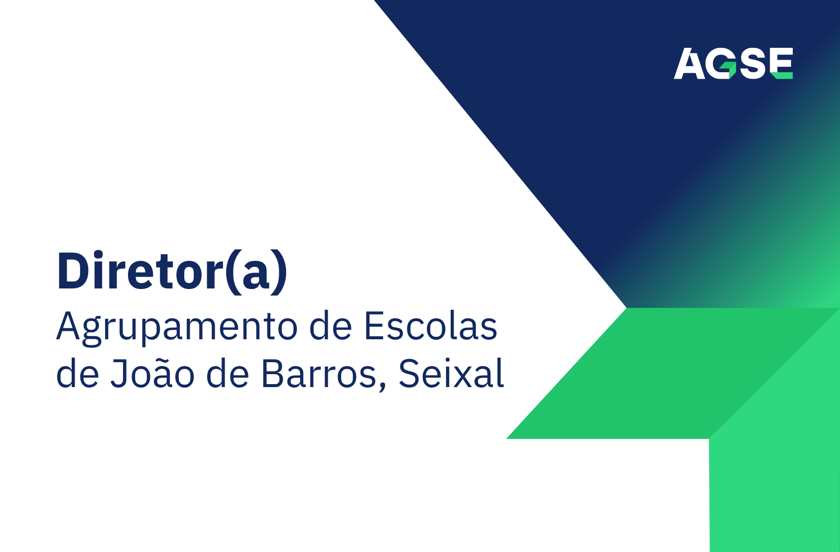 Imagem institucional da AGSE com fundo branco e elementos gráficos em azul e verde. O texto destaca “Diretor(a) – Agrupamento de Escolas de João de Barros, Seixal”. O logótipo da AGSE aparece no canto superior direito.