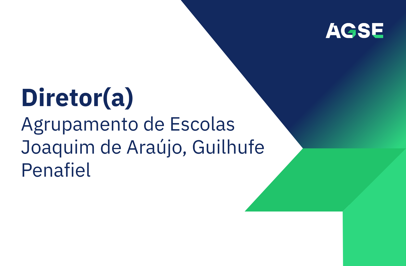 Imagem institucional da AGSE com fundo branco, formas geométricas em azul e verde e o texto “Diretor(a) – Agrupamento de Escolas Joaquim de Araújo, Guilhufe, Penafiel”, incluindo o logótipo da AGSE.