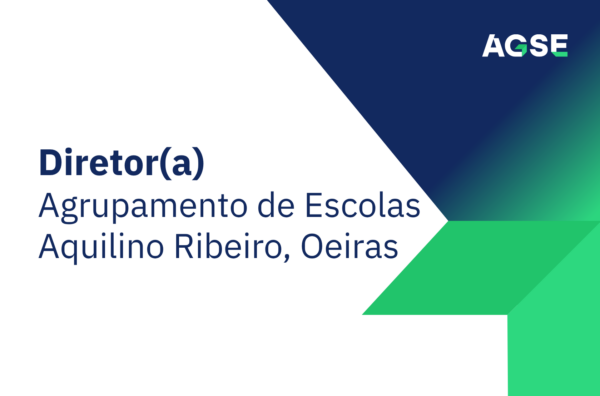 Imagem institucional da AGSE com fundo branco e formas geométricas em azul e verde. À esquerda, texto: ‘Diretor(a) – Agrupamento de Escolas Aquilino Ribeiro, Oeiras’. No canto superior direito, logótipo da AGSE.