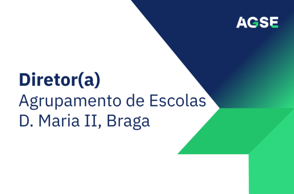 Imagem institucional da AGSE com fundo branco e formas geométricas em azul e verde. À esquerda, texto: ‘Diretor(a) – Agrupamento de Escolas D. Maria II, Braga’. No canto superior direito, logótipo da AGSE.