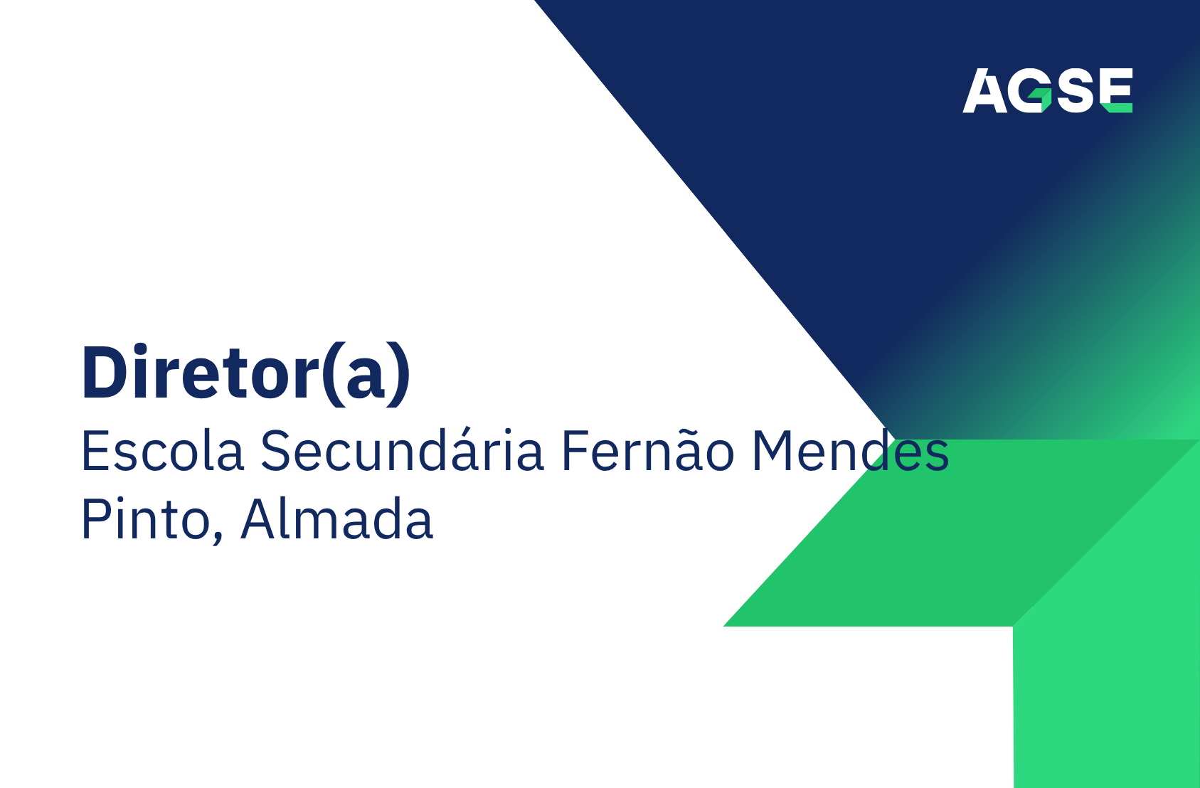 Imagem institucional da AGSE com fundo branco e formas geométricas em azul e verde. À esquerda, texto: Diretor(a) – Agrupamento de Escola Secundária Fernão Mendes Pinto em Almada. No canto superior direito, logótipo da AGSE.