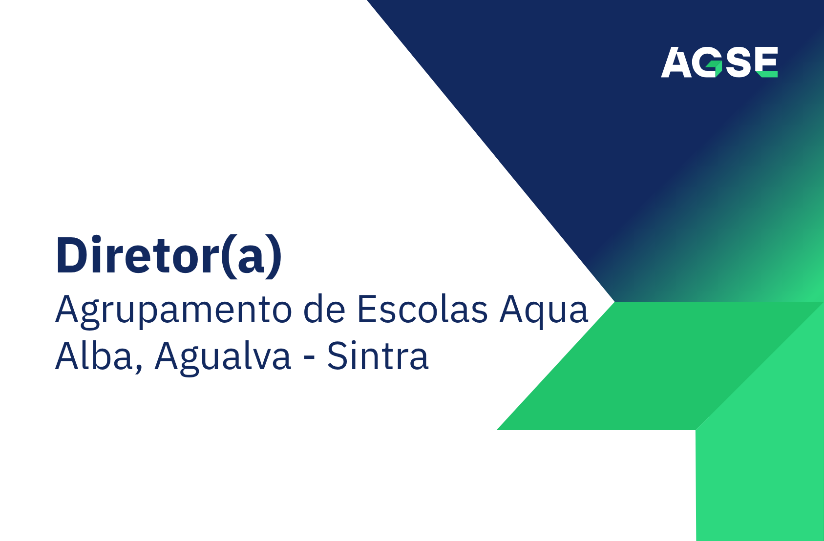 Imagem institucional da AGSE com fundo branco e formas geométricas em azul e verde. À esquerda, texto: ‘Diretor(a) – Agrupamento de Escolas Aqua Alba, Agualva em Sintra. No canto superior direito, logótipo da AGSE.
