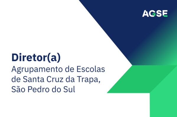 Imagem institucional da AGSE com fundo branco e formas geométricas em azul e verde. À esquerda, texto: ‘Diretor(a) – Agrupamento de Escolas de Santa Cruz da Trapa em São Pedro do Sul. No canto superior direito, logótipo da AGSE.