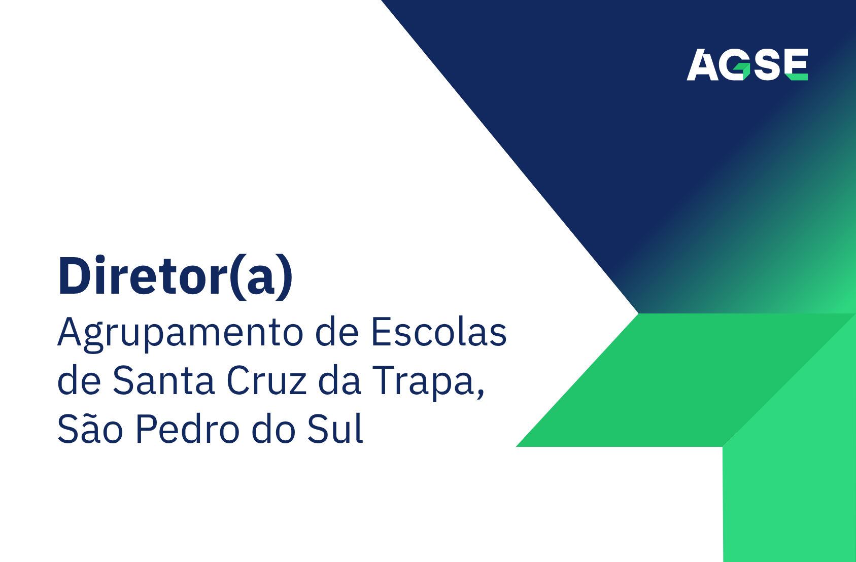 Imagem institucional da AGSE com fundo branco e formas geométricas em azul e verde. À esquerda, texto: ‘Diretor(a) – Agrupamento de Escolas de Santa Cruz da Trapa em São Pedro do Sul. No canto superior direito, logótipo da AGSE.