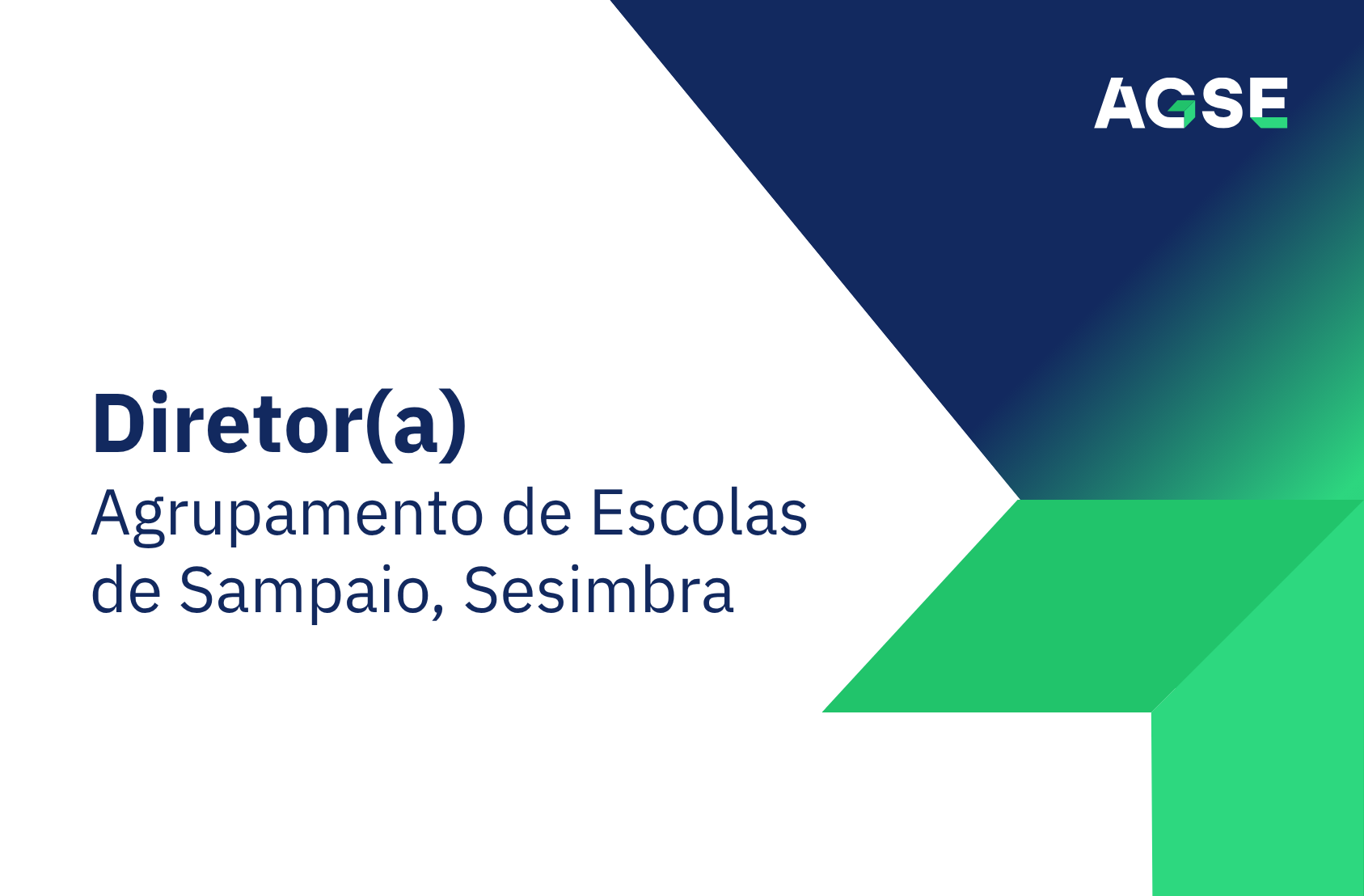 Imagem institucional da AGSE com formas geométricas em azul e verde. Texto: ‘Diretor(a) – Agrupamento de Escolas de Sampaio, Sesimbra’. Logótipo da AGSE no canto superior direito.