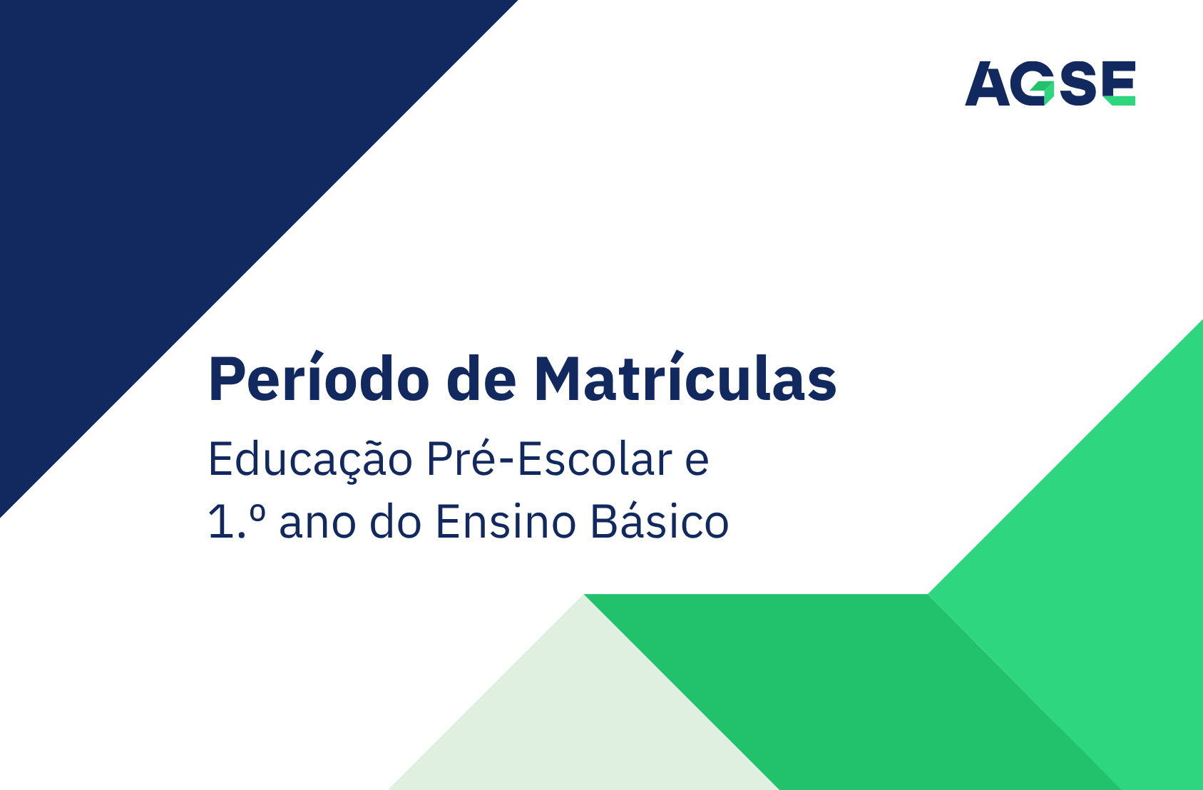 Banner institucional da AGSE com o texto ‘Período de Matrículas – Educação Pré‑Escolar e 1.º ano do Ensino Básico’, em fundo branco com formas geométricas em azul e verde e logótipo da AGSE no canto superior direito.