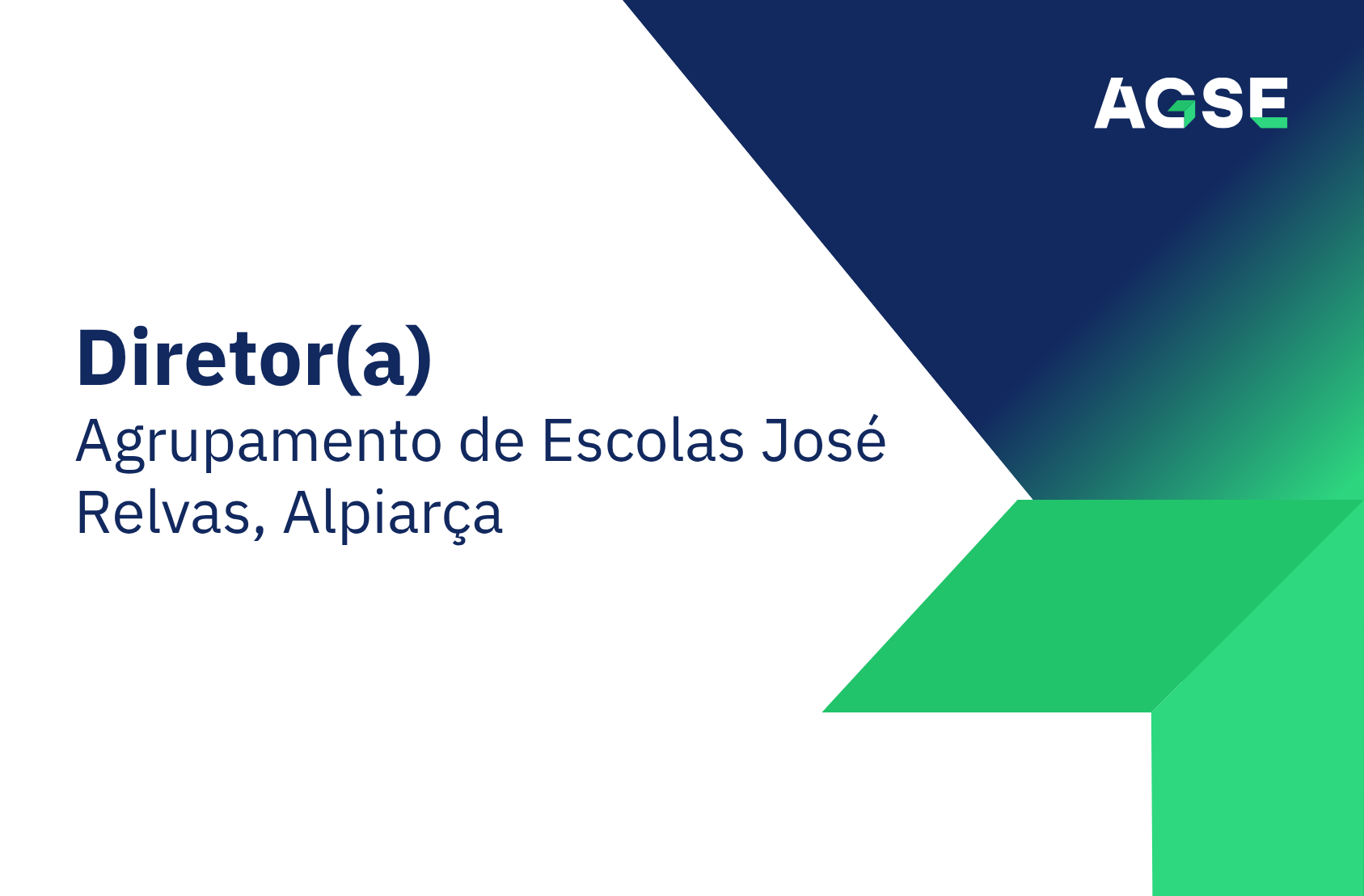 Imagem institucional da AGSE com design em branco, azul e verde, incluindo o logótipo no canto superior direito e o texto “Diretor(a) – Agrupamento de Escolas José Relvas, Alpiarça