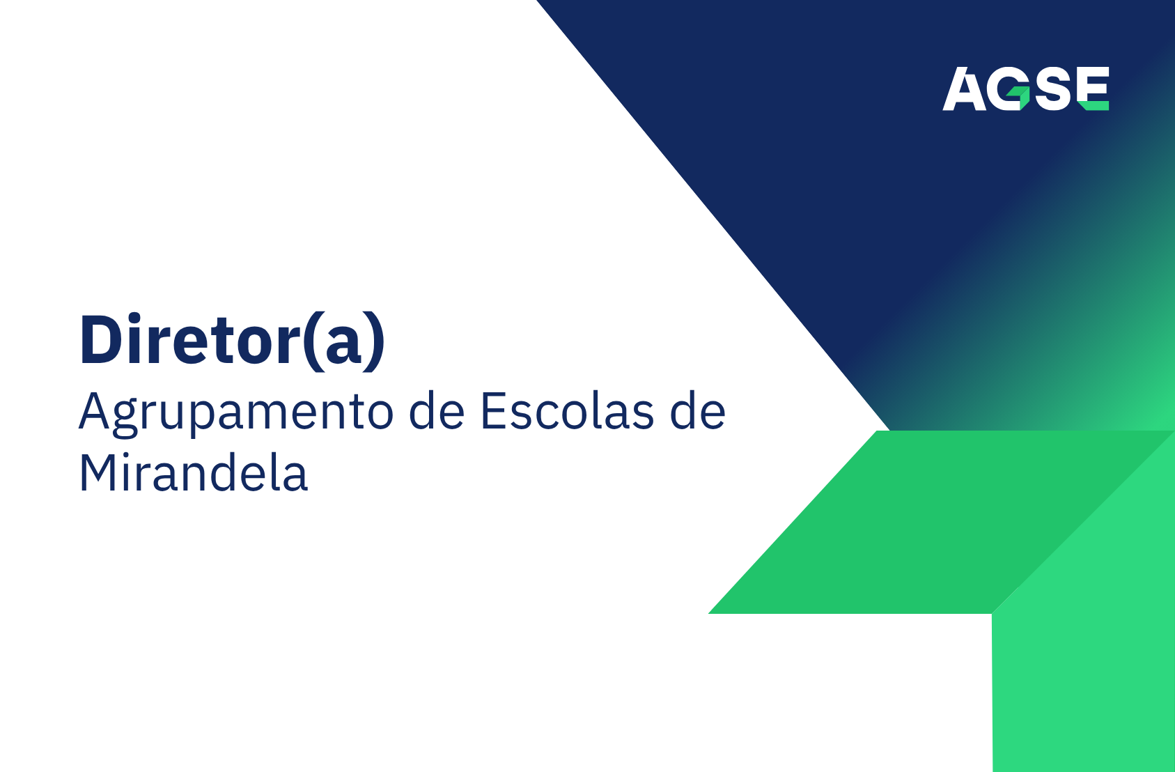 Imagem institucional da AGSE com design em branco, azul e verde. Contém o logótipo da AGSE no canto superior direito e o texto “Diretor(a) – Agrupamento de Escolas de Mirandela