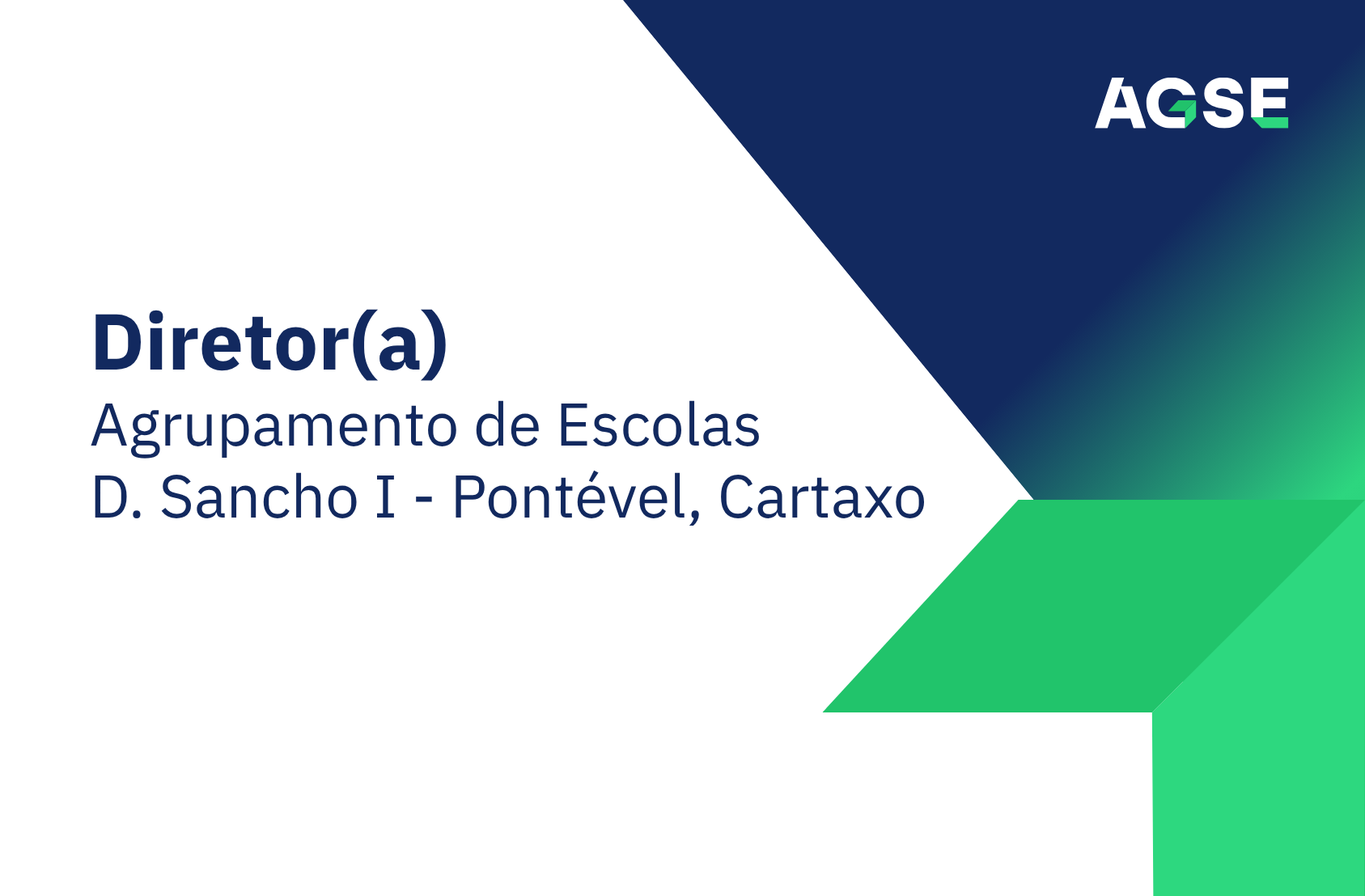 Imagem institucional da AGSE com fundo branco e formas geométricas em azul e verde. À esquerda, texto: Diretor(a) – Agrupamento de Escolas D. Sancho I - Pontével no Cartaxo. No canto superior direito, logótipo da AGSE.