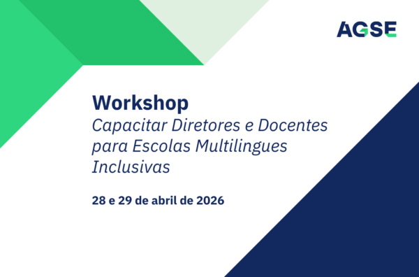 Banner institucional do workshop ‘Capacitar Diretores e Docentes para Escolas Multilíngues Inclusivas’, com a data 28 e 29 de abril de 2026 e o logótipo da AGSE, sobre fundo branco com elementos gráficos geométricos em verde e azul.