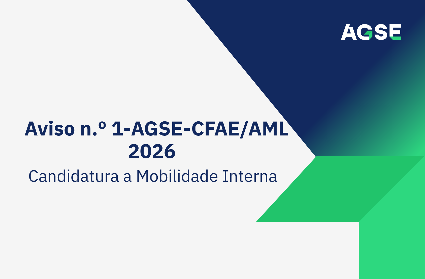 Imagem institucional com fundo branco e formas geométricas em azul e verde. No canto superior direito está o logótipo da AGSE. Ao centro, em destaque, o texto: “Aviso n.º 1‑AGSE‑CFAE/AML 2026”. Abaixo, lê-se: “Candidatura a Mobilidade Interna”.