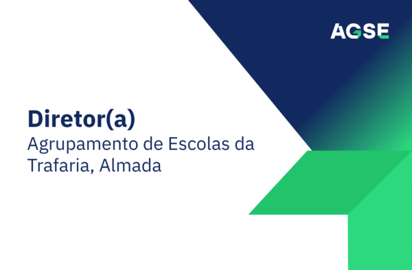 Imagem com design institucional da AGSE, com formas geométricas em azul e verde. Texto central: ‘Diretor(a) – Agrupamento de Escolas da Trafaria, Almada’. Logótipo da AGSE no canto superior direito.