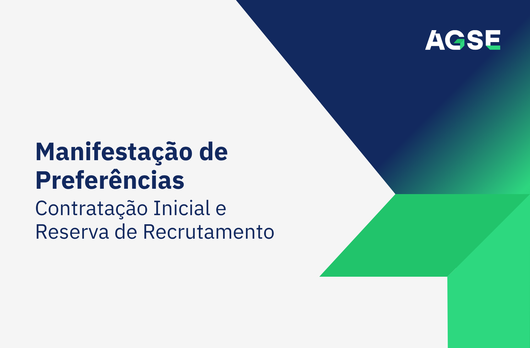 Slide institucional com fundo claro e formas geométricas em azul escuro e verde no lado direito. No canto superior direito aparece o logótipo “AGSE”. À esquerda, em destaque, o título “Manifestação de Preferências” e, por baixo, o subtítulo “Contratação Inicial e Reserva de Recrutamento”. O design é moderno e corporativo, com áreas triangulares que criam contraste entre o texto e o fundo.