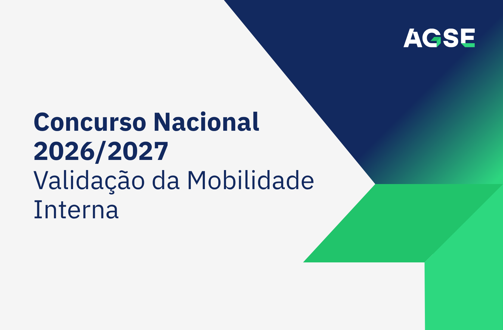 Capa institucional da AGSE com fundo cinzento-claro e elementos geométricos em azul e verde. Ao centro-esquerda, o texto: “Concurso Nacional 2026/2027 – Validação da Mobilidade Interna”. No canto superior direito surge o logótipo AGSE. O design utiliza formas angulares e cores corporativas azul-escuro e verde.