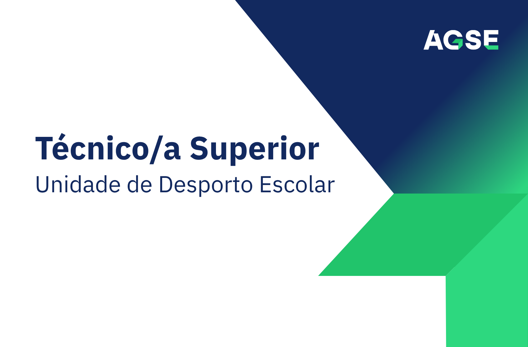Imagem institucional da AGSE com o texto “Técnico/a Superior – Unidade de Desporto Escolar”, acompanhado pelo logótipo da AGSE e elementos gráficos nas cores azul e verde.