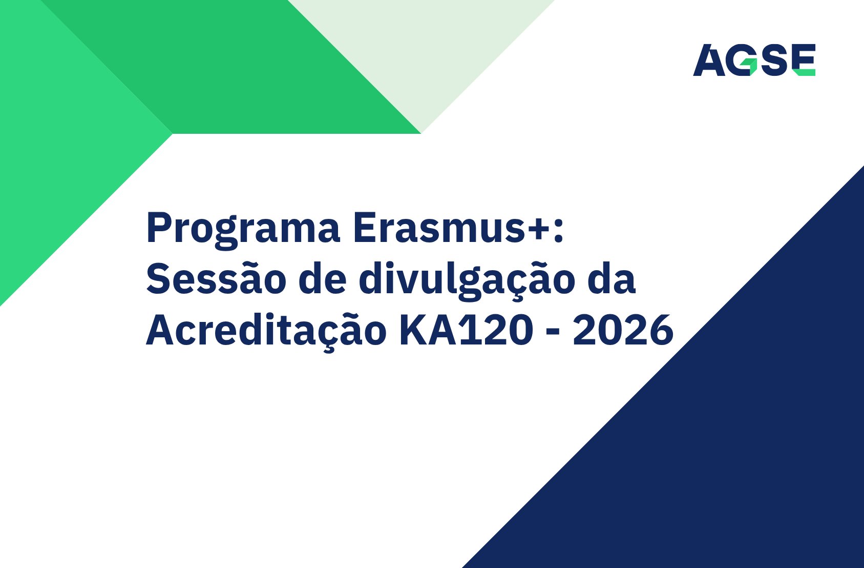 Cartaz da AGSE sobre o Programa Erasmus+, com o título “Sessão de divulgação da Acreditação A120 – 2026”, apresentado sobre fundo branco com elementos gráficos em verde e azul. Logótipo da AGSE no canto superior direito.