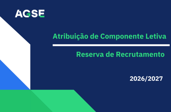 Imagem de divulgação da AGSE sobre a atribuição de componente letiva e reserva de recrutamento para o ano letivo 2026/2027. Apresenta fundo azul-escuro, texto em verde e branco, o logótipo da AGSE e elementos gráficos geométricos em azul, verde e cinzento.