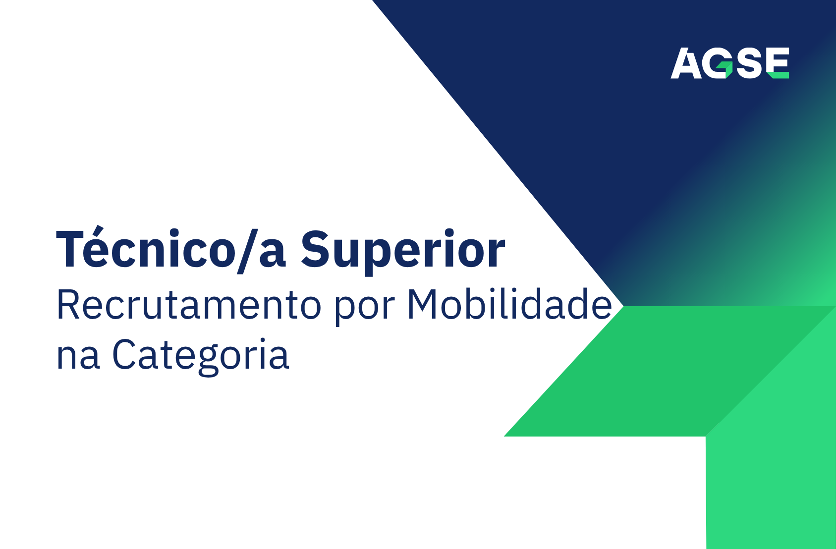 Banner institucional da AGSE com o texto “Técnico/a Superior - Recrutamento por Mobilidade na Categoria” em destaque sobre fundo branco. À direita surgem elementos gráficos em azul e verde, com o logótipo da AGSE no canto superior direito. A imagem comunica a abertura de um procedimento de recrutamento para a categoria de Técnico/a Superior.