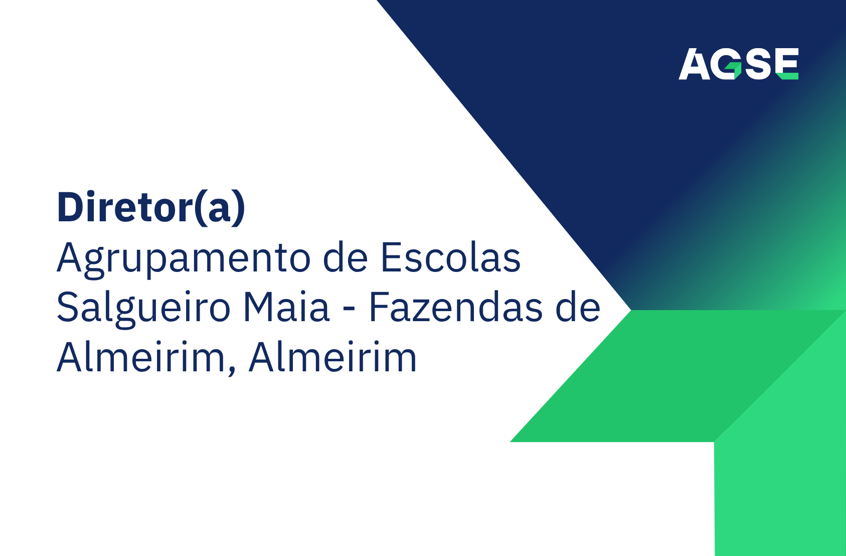 Cartão institucional da AGSE com fundo branco e elementos geométricos em azul e verde. O texto principal identifica o cargo de Diretor(a) do Agrupamento de Escolas Salgueiro Maia, em Fazendas de Almeirim (Almeirim). O logótipo da AGSE encontra-se no canto superior direito.
